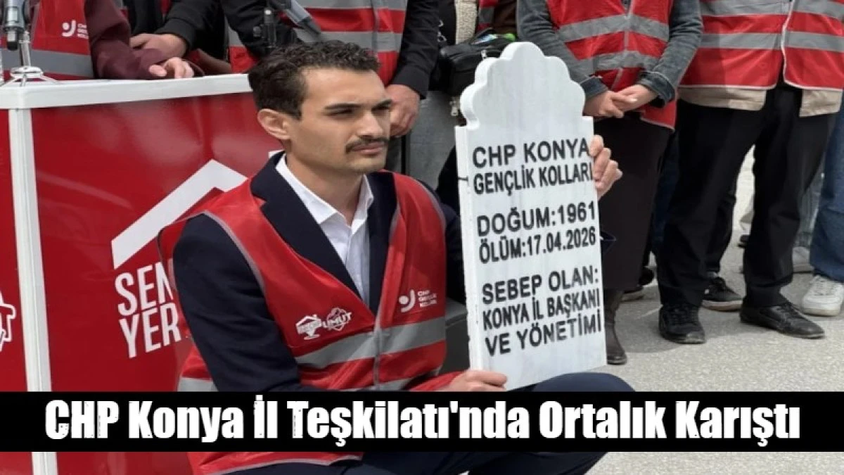 CHP Konya İl Teşkilatı'nda Ortalık Karıştı