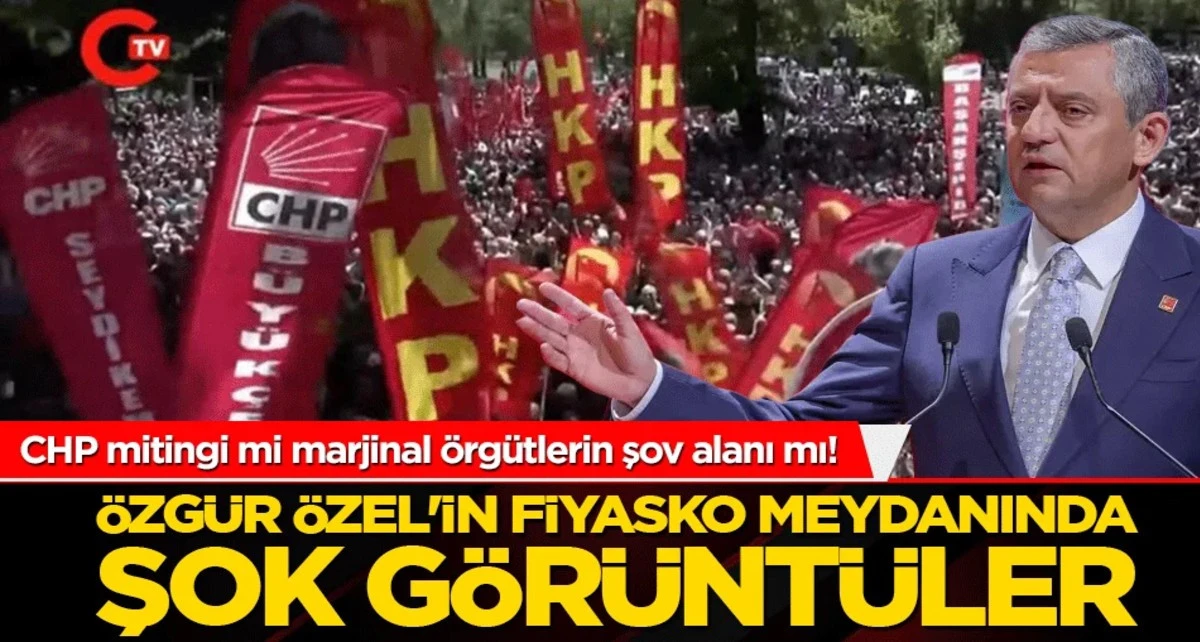CHP mitingi mi marjinal &ouml;rg&uuml;tlerin şov alanı mı!