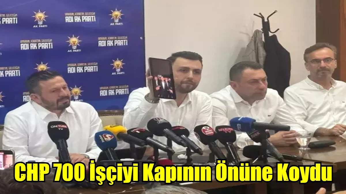 CHP Seçim Öncesi Çıkartmam Dediği 700 İşçiyi Kovdu