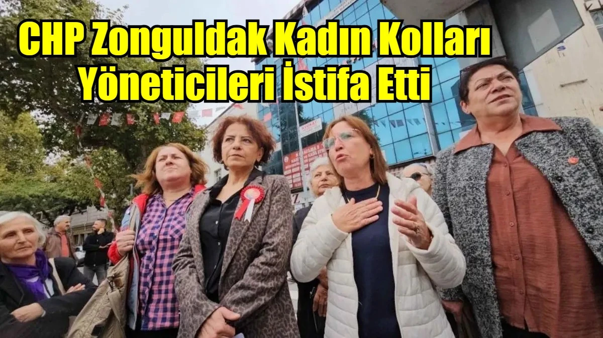 CHP Zonguldak Kadın Kolları Yöneticileri İstifa Etti