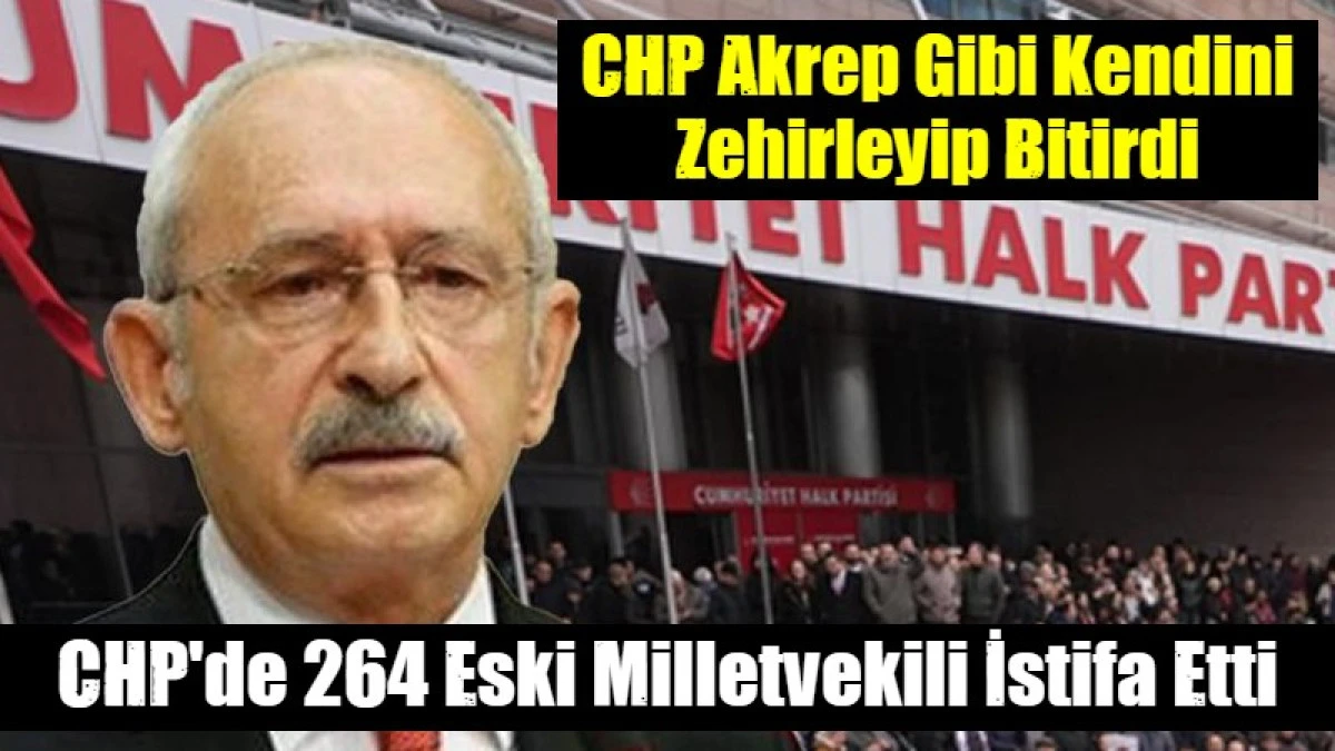 CHP'de 264 eski milletvekili istifa etti