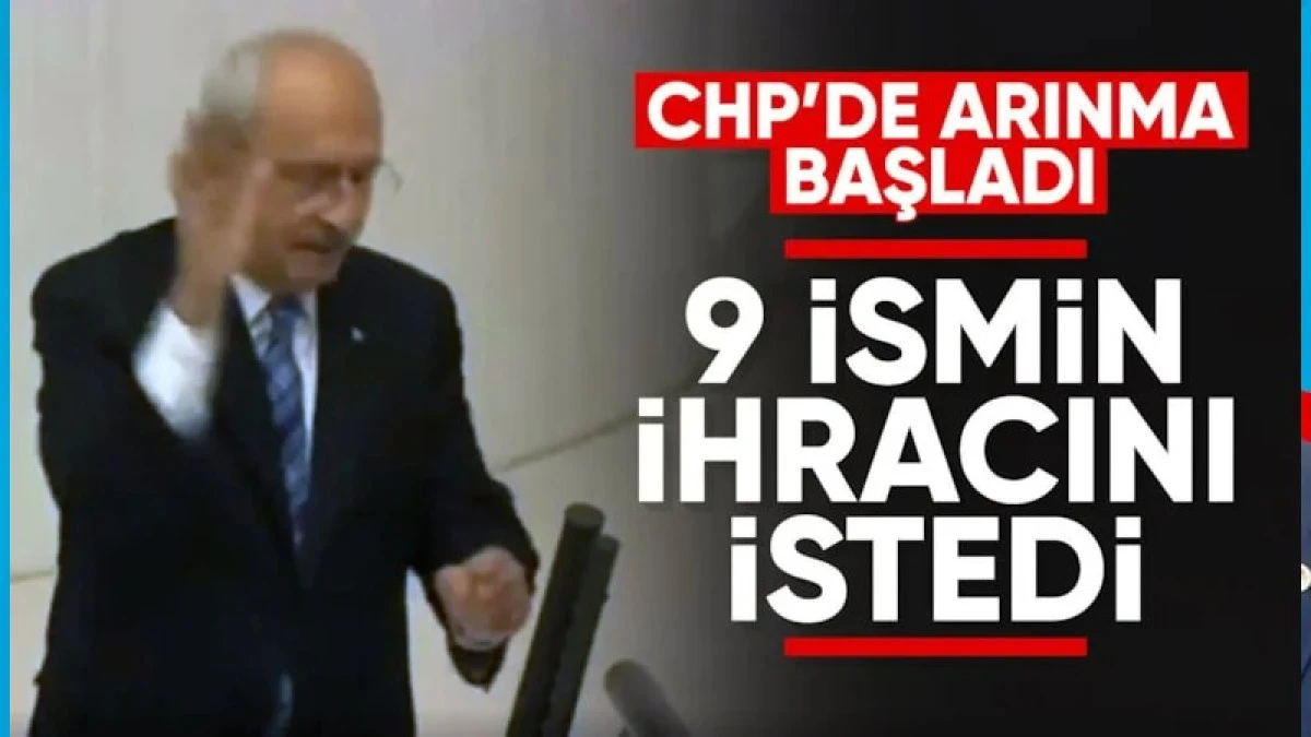 CHP'de 9 vekilin ihracı istendi