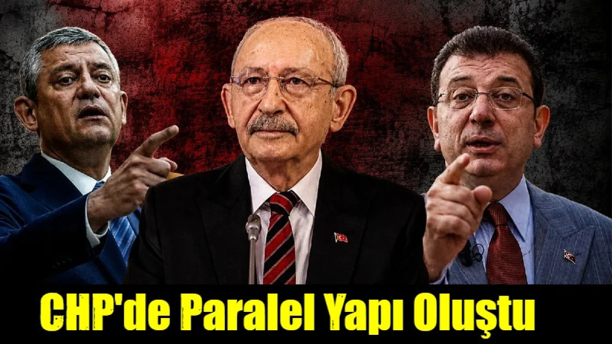 CHP'de paralel yapı oluştu