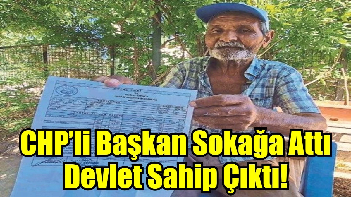 CHP’li Başkan Sokağa Attı Devlet Sahip Çıktı!