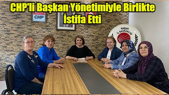 CHP'li Başkan Yönetimiyle Birlikte İstifa Etti