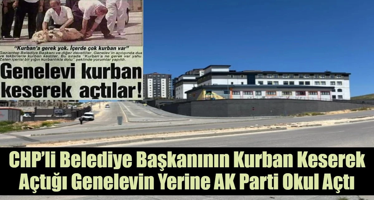 CHP&rsquo;li Belediye Başkanının Kurban Keserek A&ccedil;tığı Genelevin Yerine AK Parti Okul A&ccedil;tı
