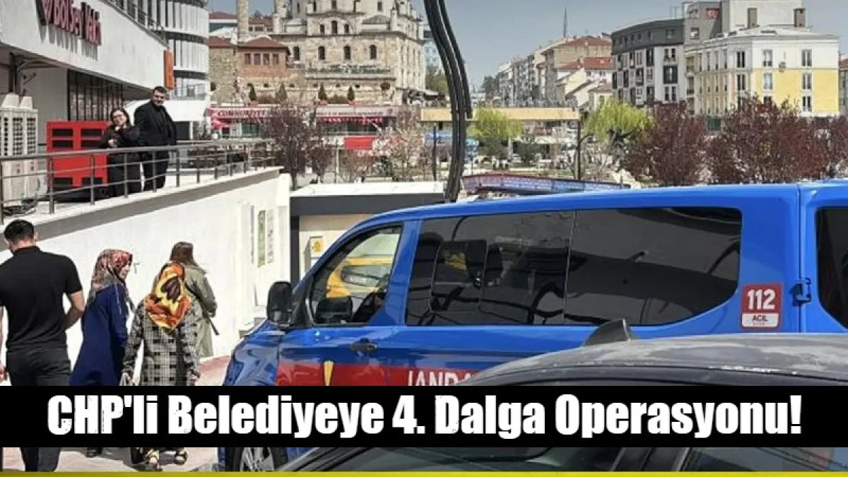CHP'li Belediyeye 4. Dalga Operasyonu!