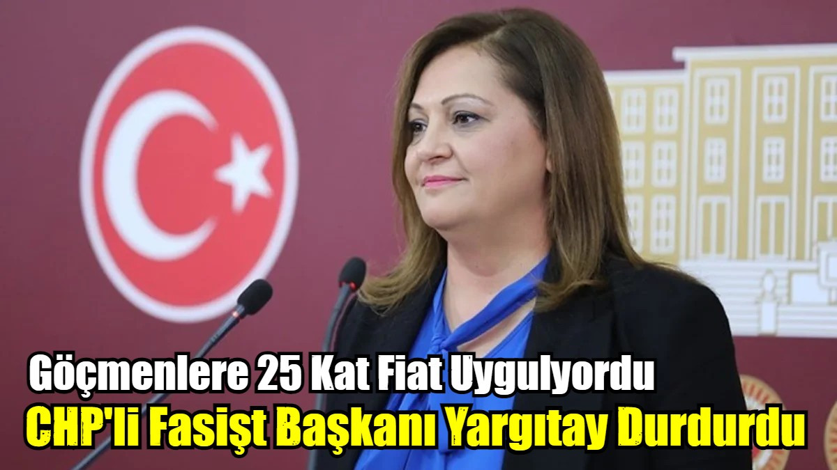 CHP'li Fasişt Başkanı Yargıtay Durdurdu