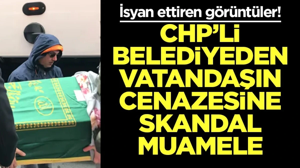 CHP'li İBB'den vatandaşın cenazesine skandal muamele! Utandıran g&ouml;r&uuml;nt&uuml;ler
