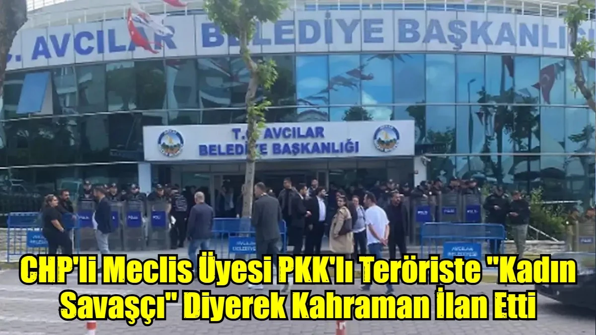 CHP'li Meclis &Uuml;yesi PKK'lı Ter&ouml;riste "Kadın Savaş&ccedil;ı" Diyerek Kahraman İlan Etti