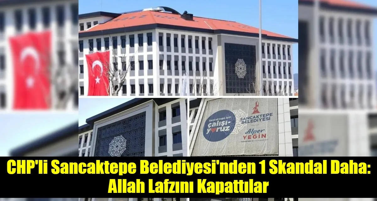 CHP'li Sancaktepe Belediyesi'nden 1 Skandal Daha: Allah Lafzını Kapattılar