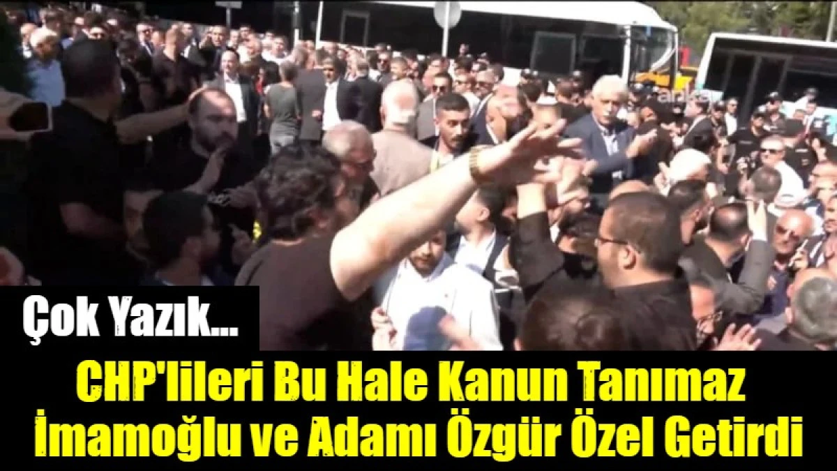 CHP'lileri Bu Hale Kanun Tanımaz   İmamoğlu ve Adamı &Ouml;zg&uuml;r &Ouml;zel Getirdi