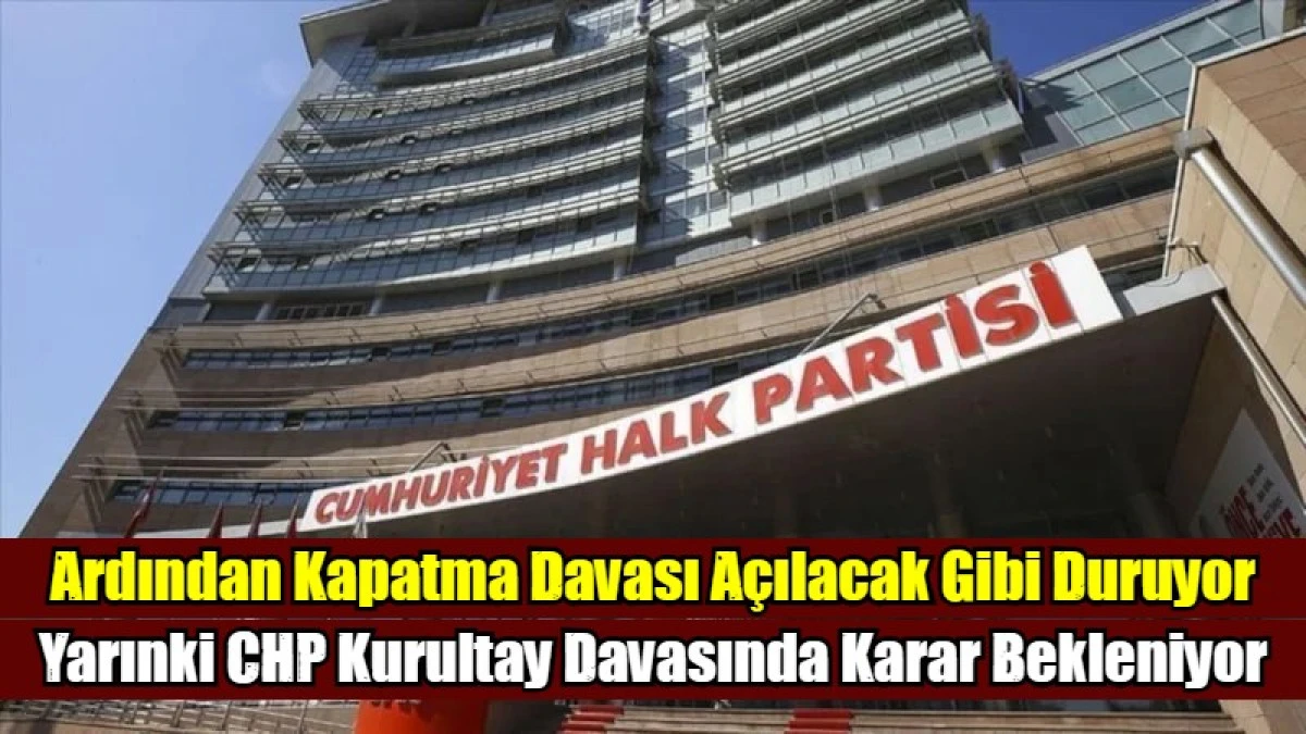 CHP'yi Kapatma Davası A&ccedil;ılabilir