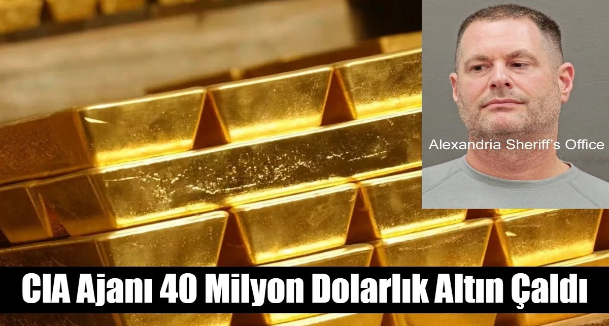 CIA yetkilisi 40 milyon dolarlık altın &ccedil;almakla su&ccedil;lanıyor