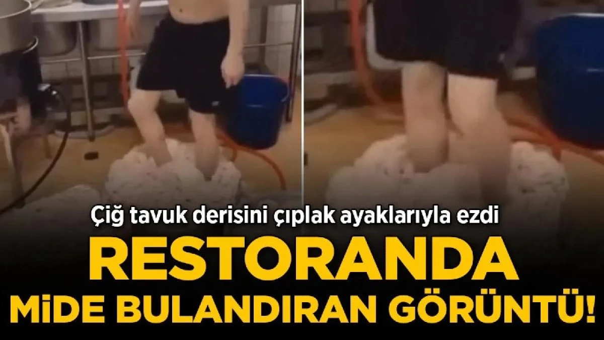 &Ccedil;iğ tavuk derisini &ccedil;ıplak ayaklarıyla ezdi