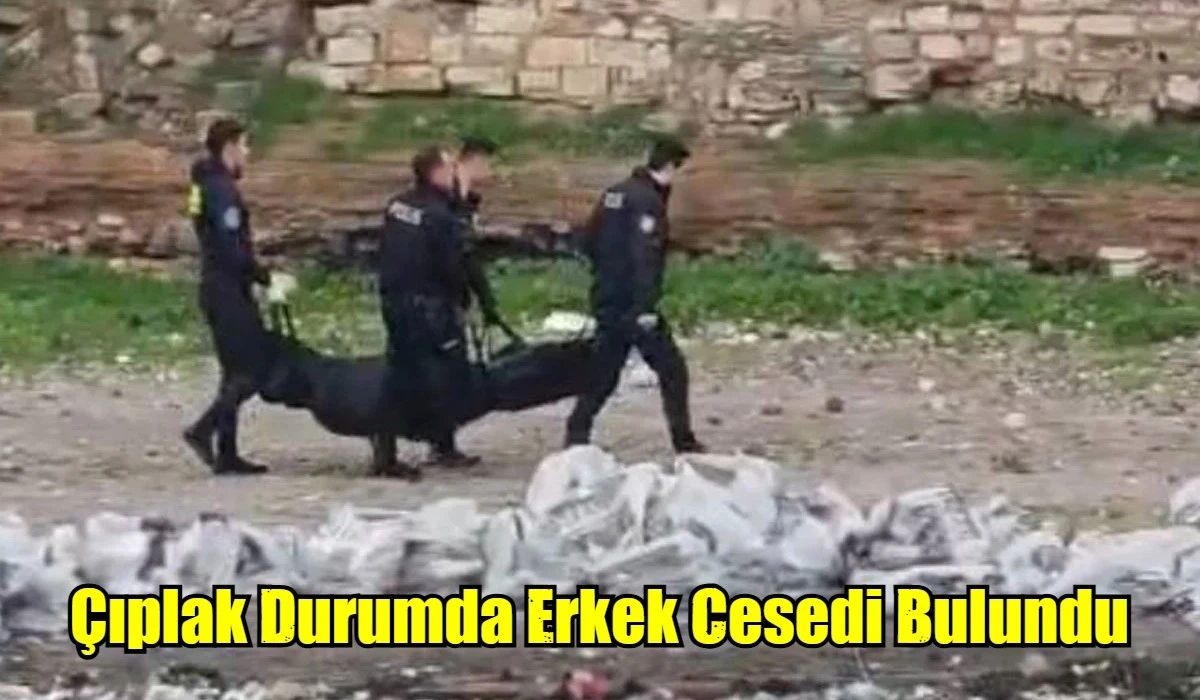 &Ccedil;ıplak Durumda Erkek Cesedi Bulundu
