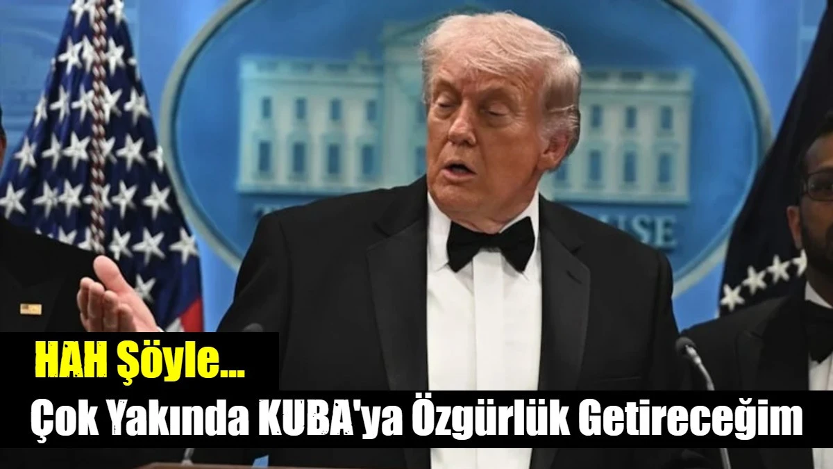 &Ccedil;ok Yakında Kom&uuml;nist Kubaya &Ouml;zg&uuml;rl&uuml;k G&ouml;t&uuml;receğiz