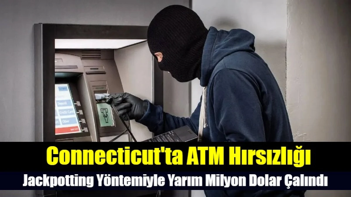 Connecticut'ta ATM Hırsızlığı