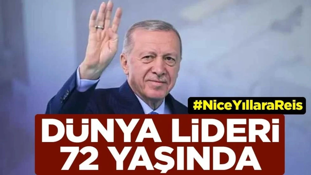 Cumhurbaşkanı Erdoğan 72 yaşında