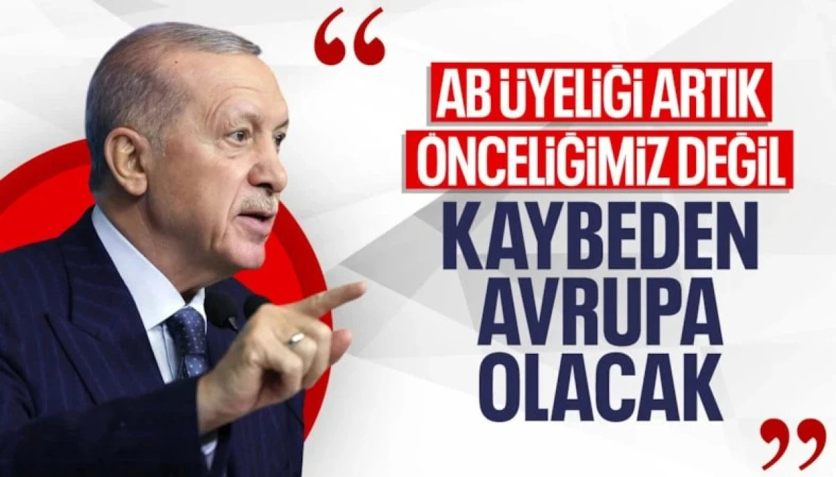 Cumhurbaşkanı Erdoğan: AB &uuml;yeliği artık &ouml;nceliğimiz değil