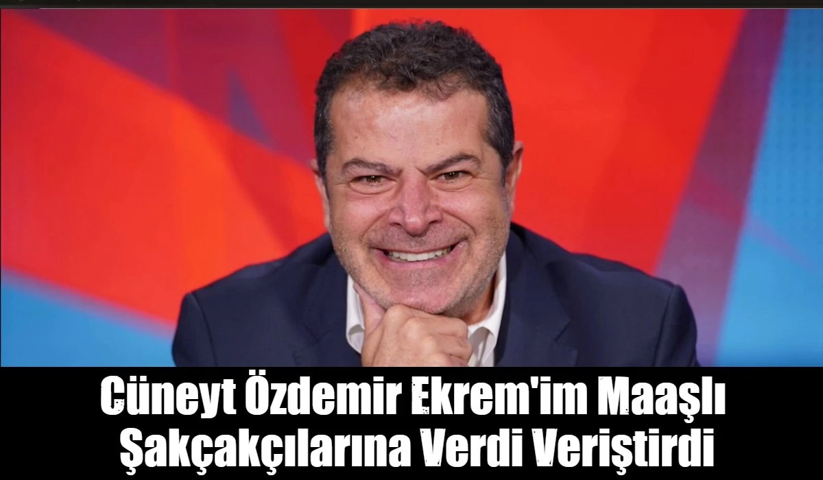 C&uuml;neyt &Ouml;zdemir Ekrem'im Maaşlı  Şak&ccedil;ak&ccedil;ılarına Verdi Veriştirdi