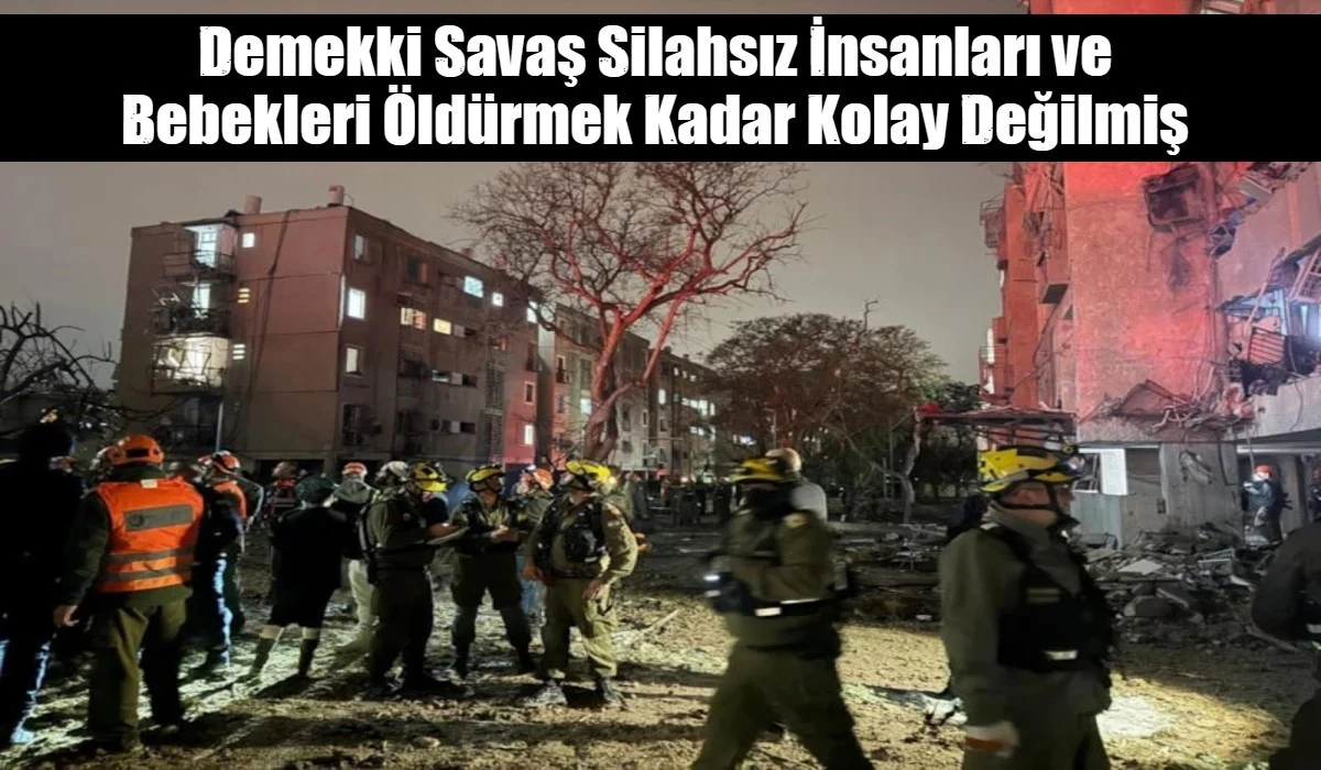 Demekki Savaş Silahsız İnsanları ve  Bebekleri &Ouml;ld&uuml;rmek Kadar Kolay Değilmiş 