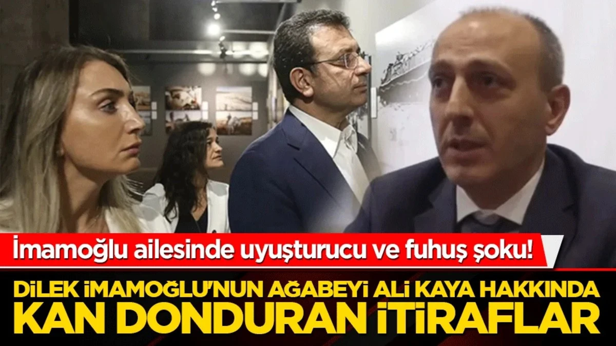Dilek İmamoğlu'nun ağabeyi Ali Kaya hakkında kan donduran itiraflar