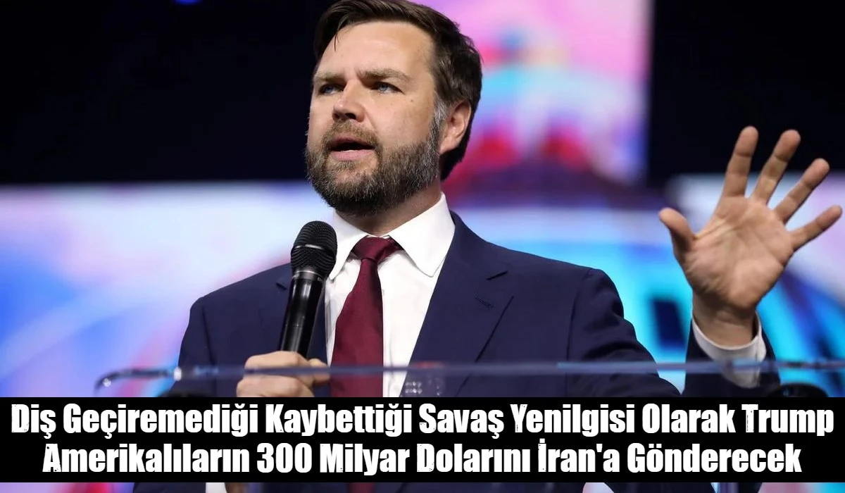 Diş Ge&ccedil;iremediği Kaybettiği Savaş Yenilgisi Olarak Trump Amerikalıların 300 Milyar Dolarını İran'a G&ouml;nderecek