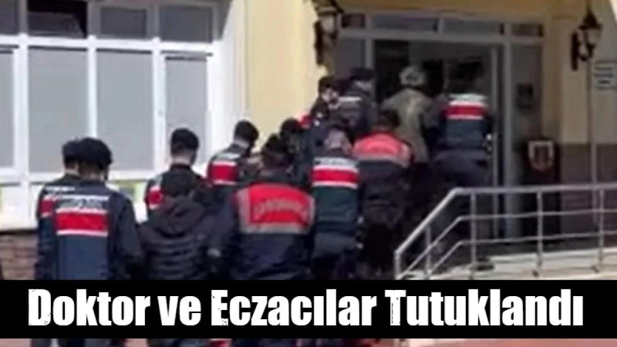 Doktor ve Eczacılar Tutuklandı