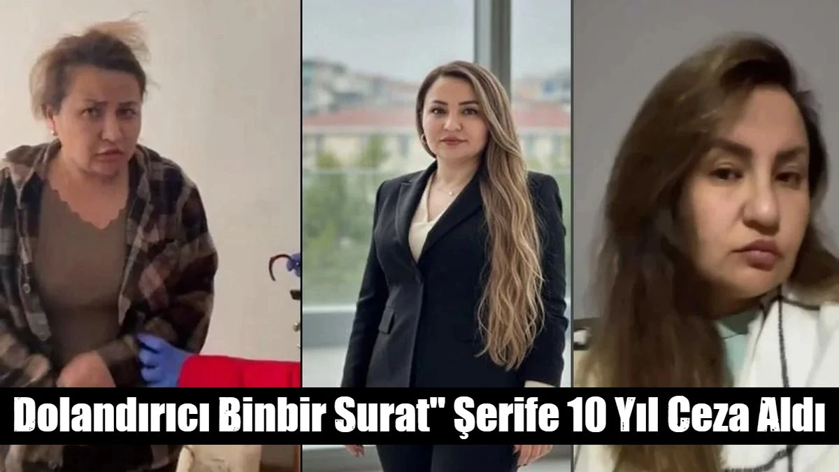 Dolandırıcı Binbir Surat" Şerife 10 Yıl Ceza Aldı