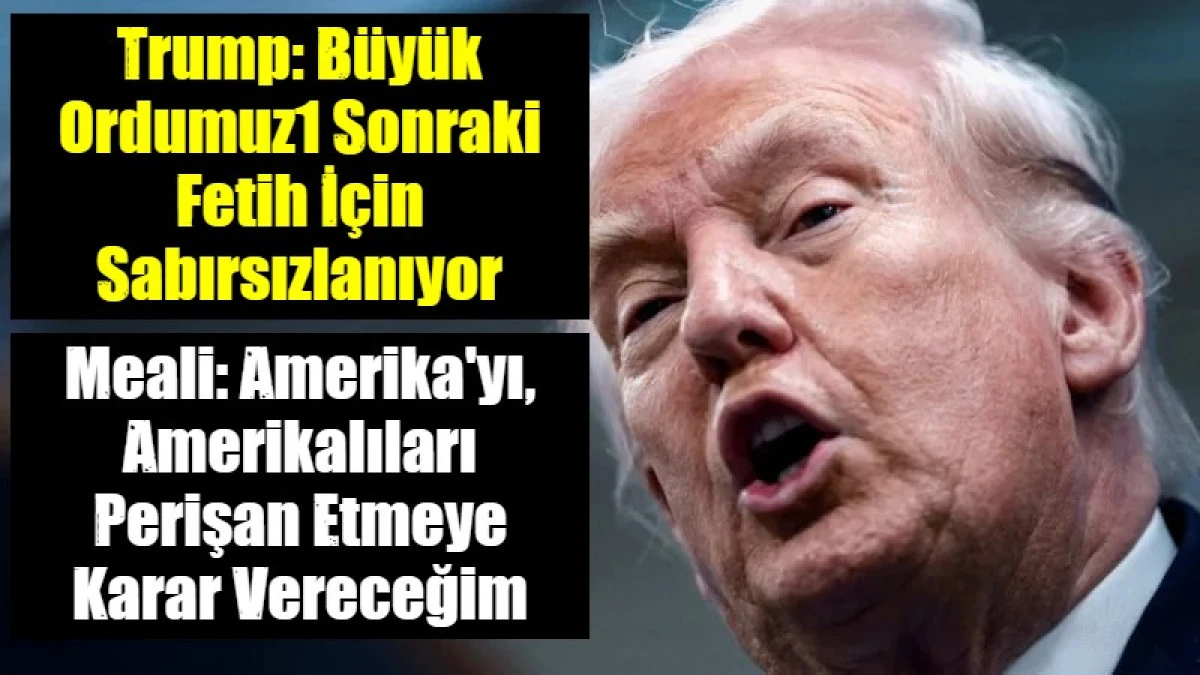 D&uuml;nyayı ve Amerikalıları Perişan Edeceğim