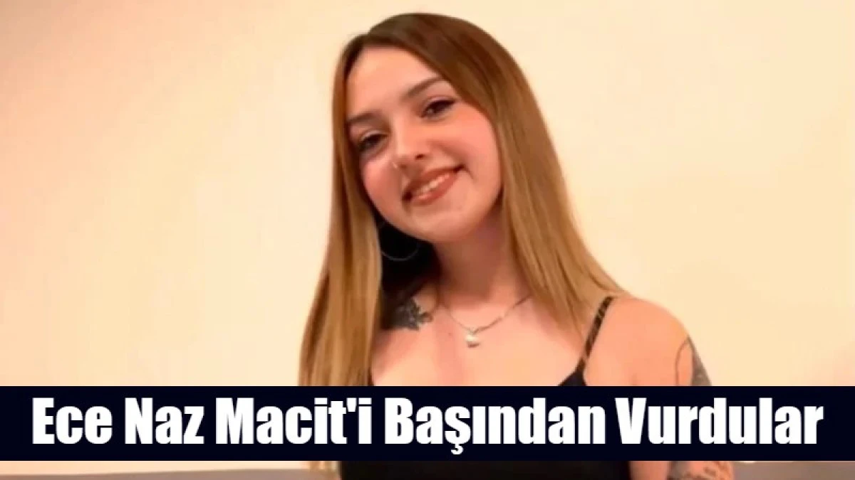 Ece Naz Macit, Başından Vurdular