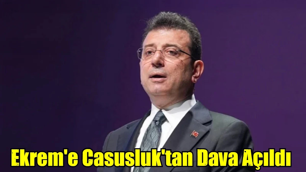 Ekrem İmamoğlu ve &uuml;&ccedil; isim hakkında siyasi casusluktan kamu davası a&ccedil;ıldı