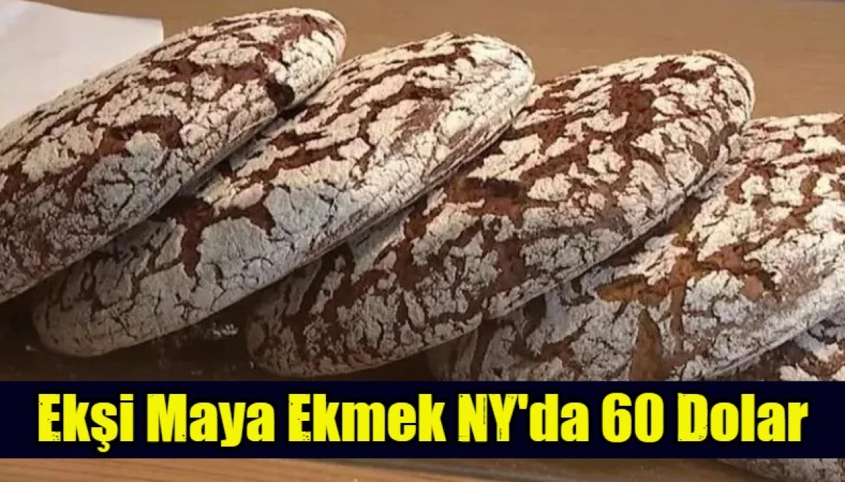 Ekşi Maya Ekmek NY'da 60 Dolar
