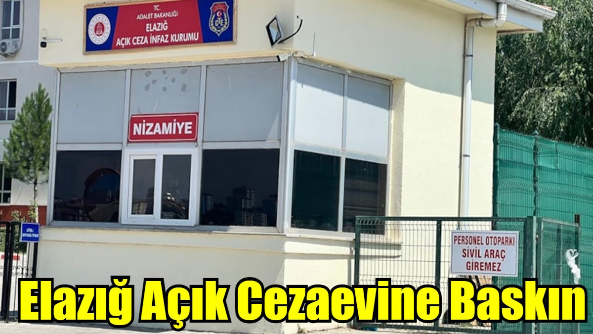 Elazığ Açık Cezaevine Baskın