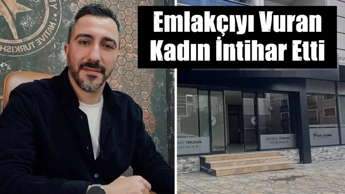Emlak&ccedil;ıyı Vuran Kadın İntihar Etti