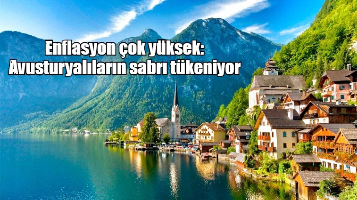 Enflasyon &ccedil;ok y&uuml;ksek: Avusturyalıların sabrı t&uuml;keniyor