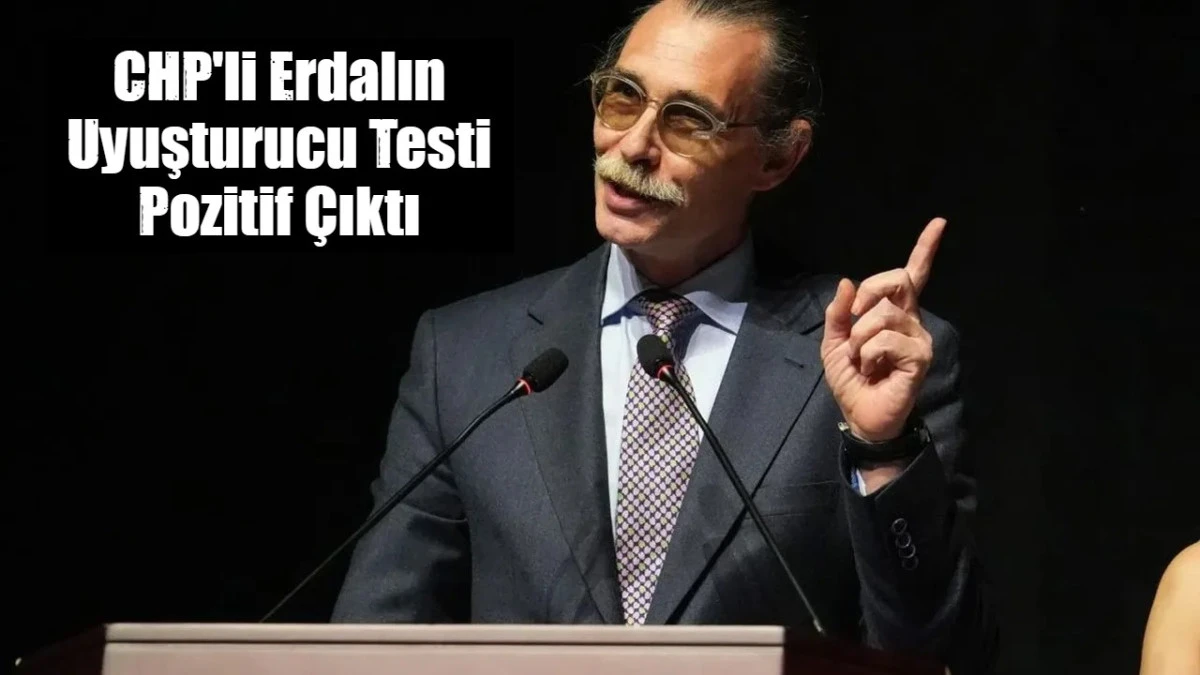 Erdal Beşik&ccedil;ioğlu&rsquo;nun uyuşturucu testi pozitif &ccedil;ıktı