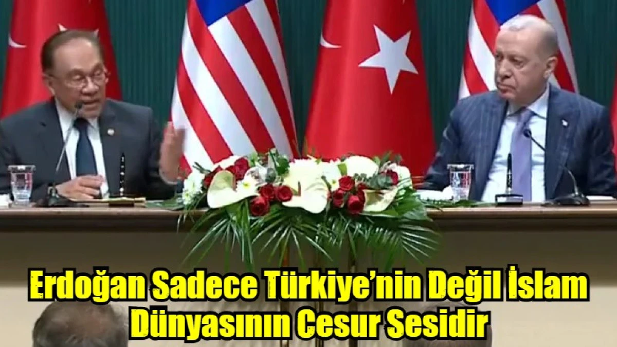 Erdoğan Sadece T&uuml;rkiye&rsquo;nin Değil İslam D&uuml;nyasının Cesur Sesidir