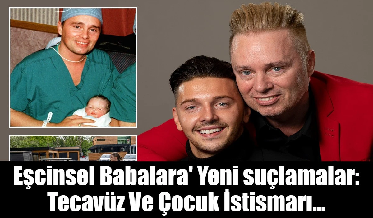 Eşcinsel Babalara' Yeni su&ccedil;lamalar: Tecav&uuml;z Ve &Ccedil;ocuk İstismarı...