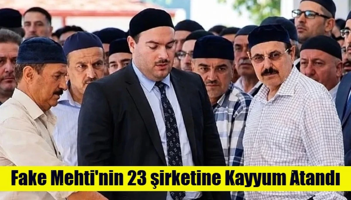 Fake Mehti'nin 23 şirketine Kayyum Atandı