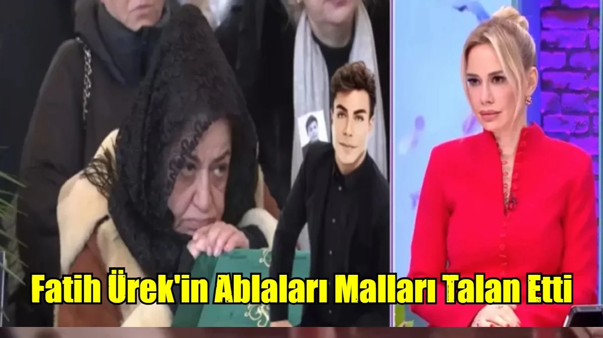 Fatih &Uuml;rek'in Ablaları Malları Talan Etti