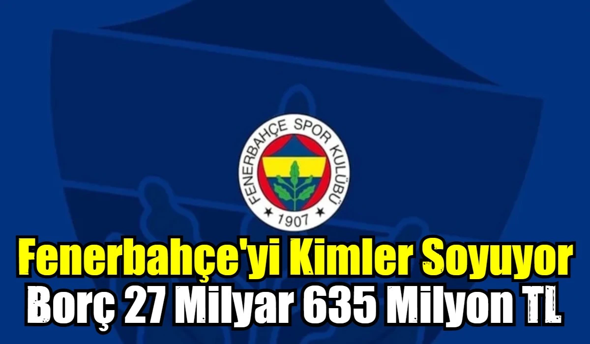 Fenerbah&ccedil;e'yi Kimler Soymaya Devam Ediyor