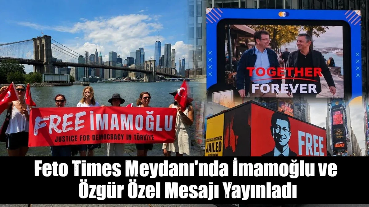Feto Times Meydanı'nda İmamoğlu ve  &Ouml;zg&uuml;r &Ouml;zel Mesajı Yayınladı