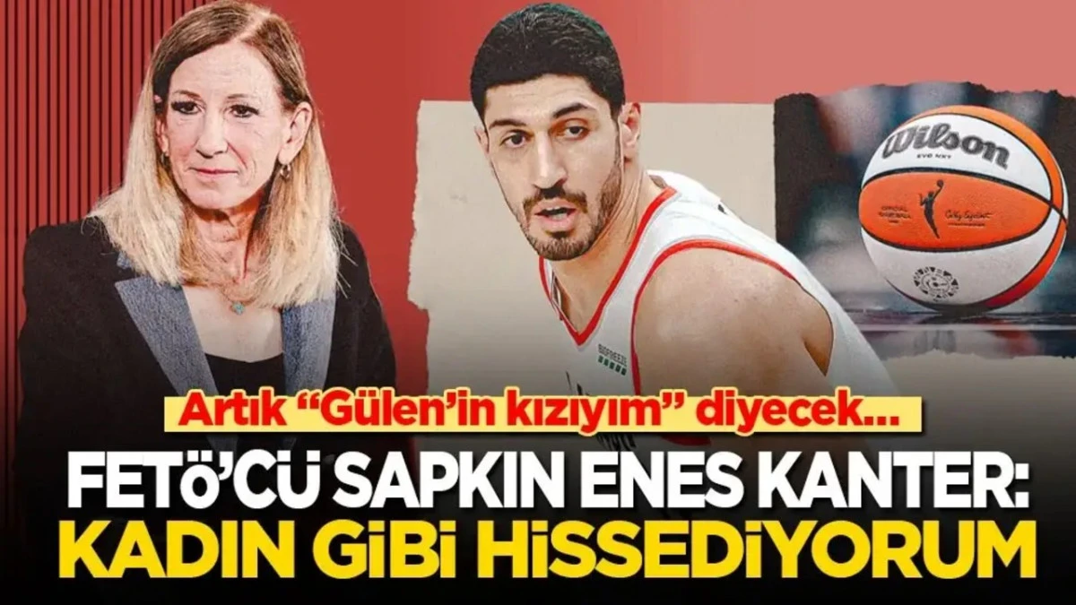 FET&Ouml;&rsquo;c&uuml; Enes Kanter: Kendimi Kadın Gibi Hissediyorum