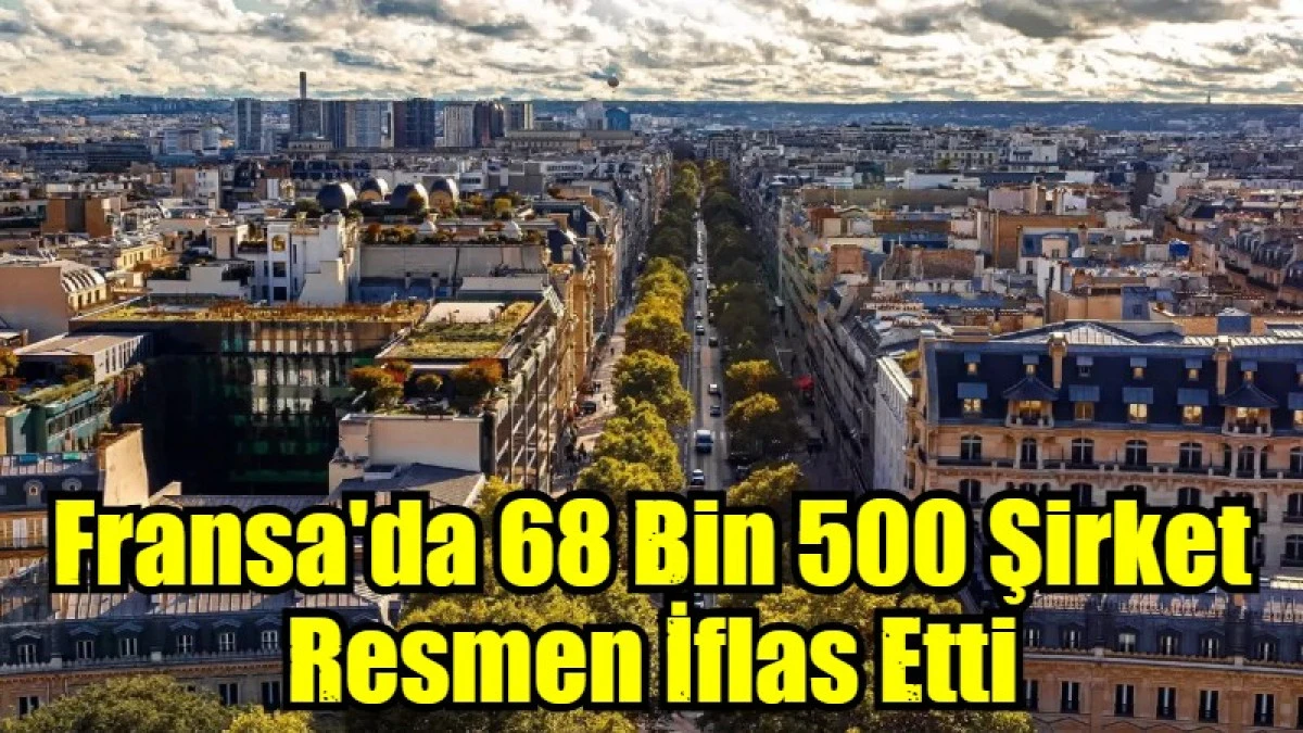 Fransa'da 68 Bin 500 Şirket Resmen İflas Etti