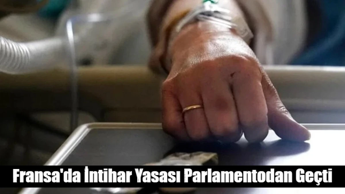 Fransa'da İntihar Yasası Parlamentodan Ge&ccedil;ti