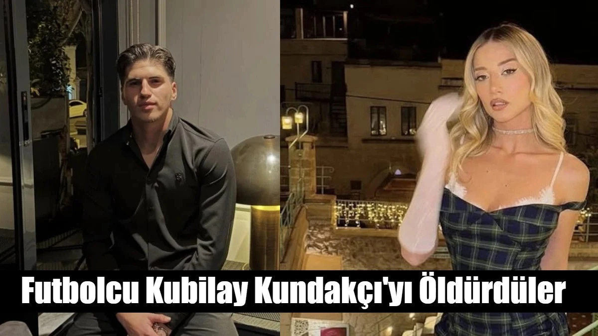 Futbolcu Kubilay Kundak&ccedil;ı'yı &Ouml;ld&uuml;rd&uuml;ler