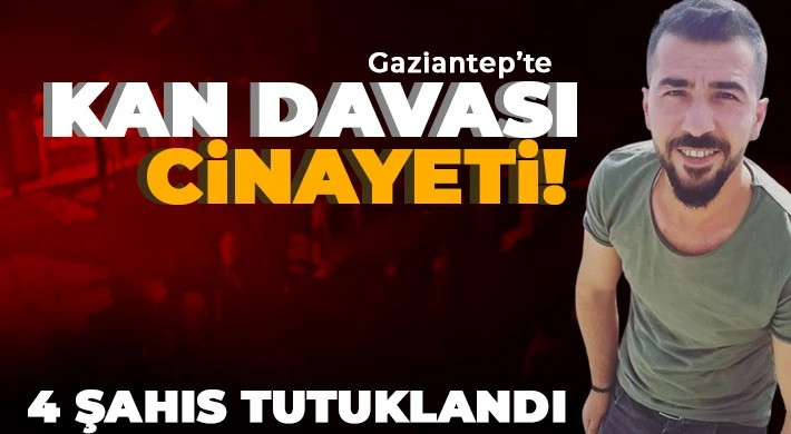 Gaziantep'te kan davası cinayeti!