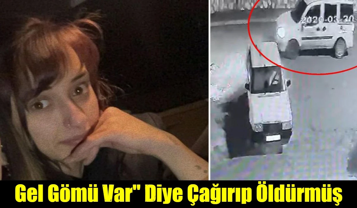 Gel G&ouml;m&uuml; Var" Diye &Ccedil;ağırıp &Ouml;ld&uuml;rm&uuml;ş